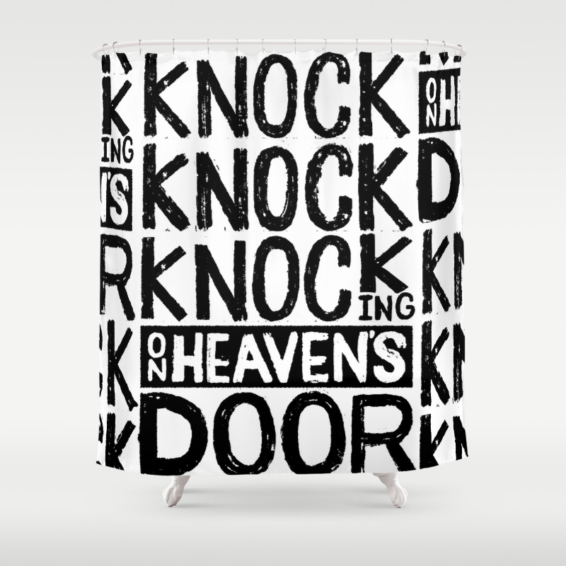 Knock Knock Knocking On Heaven S Door Shower Curtain By