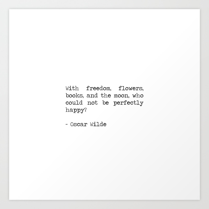 Oscar Wilde Quote With Freedom Flowers Books And The Moon Who Could Not Be Happy Art Print By Summer Soul Co Society6