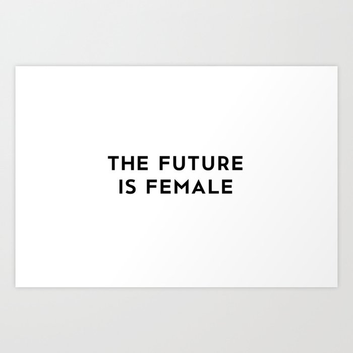 The Future is Female Art Print