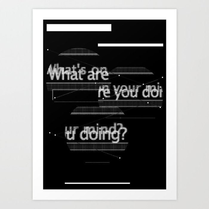 What's On Your Mind What Are You Doing Art Print