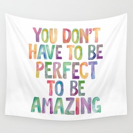 YOU DON’T HAVE TO BE PERFECT TO BE AMAZING rainbow watercolor Wall Tapestry