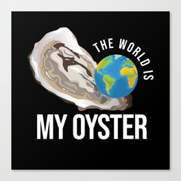 The World Is My Oyster Oyster Shell Canvas Print