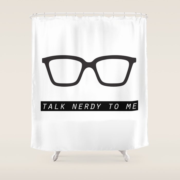 Talk Nerdy To Me Shower Curtain By Raeuberstochter Society6