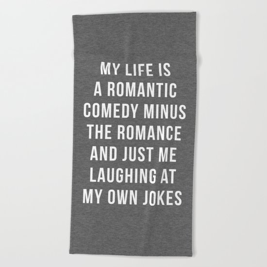 Romantic Comedy Funny Quote Beach Towel