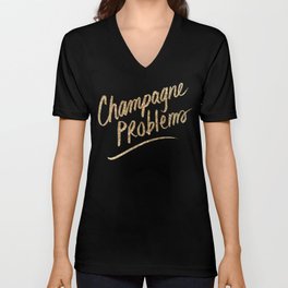 Champagne Problems (Gold on Black) V Neck T Shirt