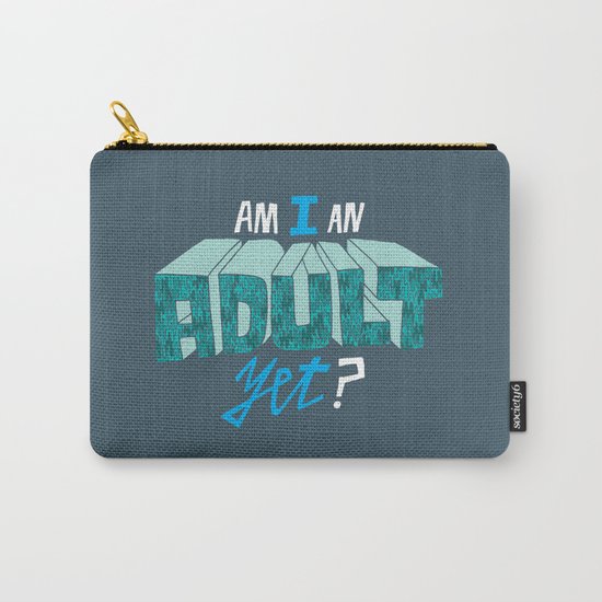 Am I an adult yet? Carry-All Pouch