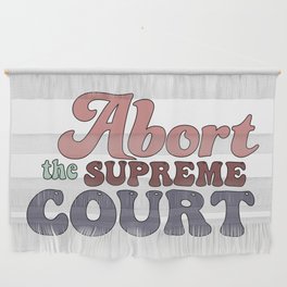 Abort The Supreme Court Wall Hanging