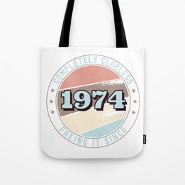 Completely Clueless Faking It Since 1974 Tote Bag