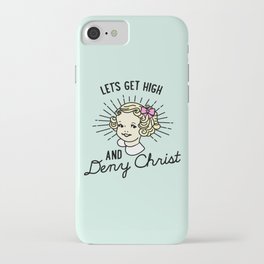 Let's Get High and Deny Christ iPhone Case