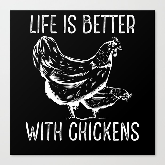 Life is better with chickens Canvas Print