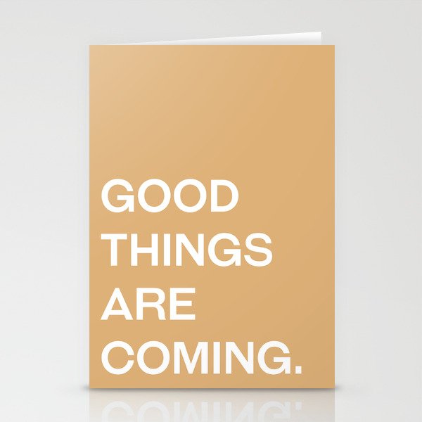 Good things are coming Stationery Cards