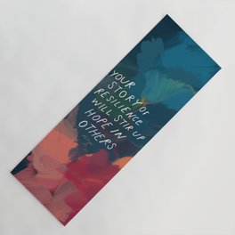 "Your Story Of Resilience Will Stir Up Hope In Others." Yoga Mat