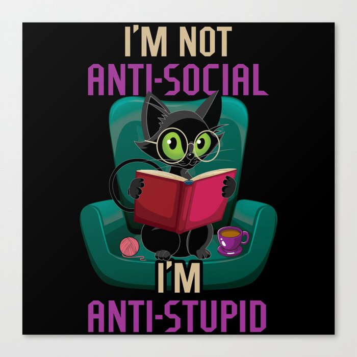 I'm Anti Stupid Book Lover Book Reading Bookworm Canvas Print