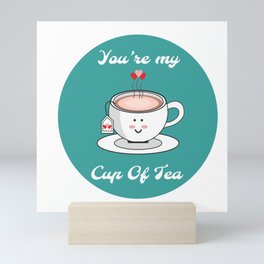 You are my Cup of Tea Mini Art Print