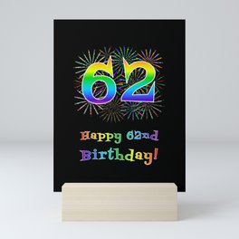 [ Thumbnail: 62nd Birthday - Fun Rainbow Spectrum Gradient Pattern Text, Bursting Fireworks Inspired Background Mini Art Print ]