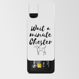 Wait a minute Chester Android Card Case
