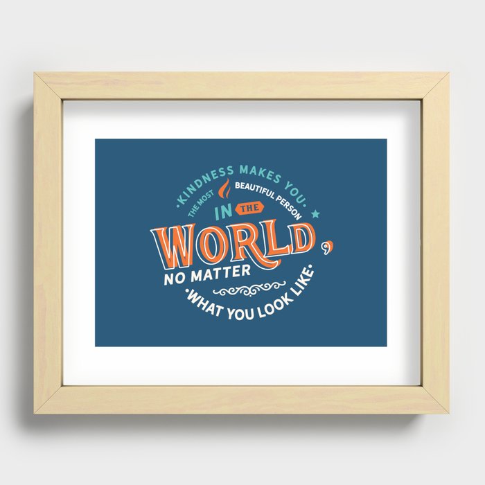 kindness makes you the most beautiful person in the world Recessed Framed Print