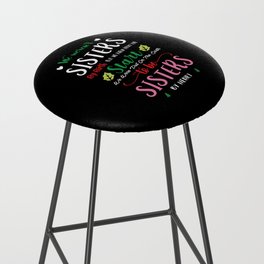We weren't sisters by birth Bar Stool