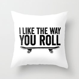 I Like the Way You Roll, Skateboard Love Throw Pillow