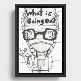What is Going On? Framed Canvas