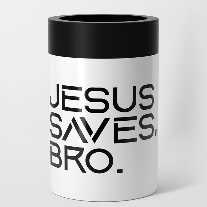 Jesus Saves Bro. Can Cooler