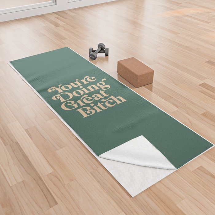 YOU’RE DOING GREAT BITCH vintage green cream Yoga Towel