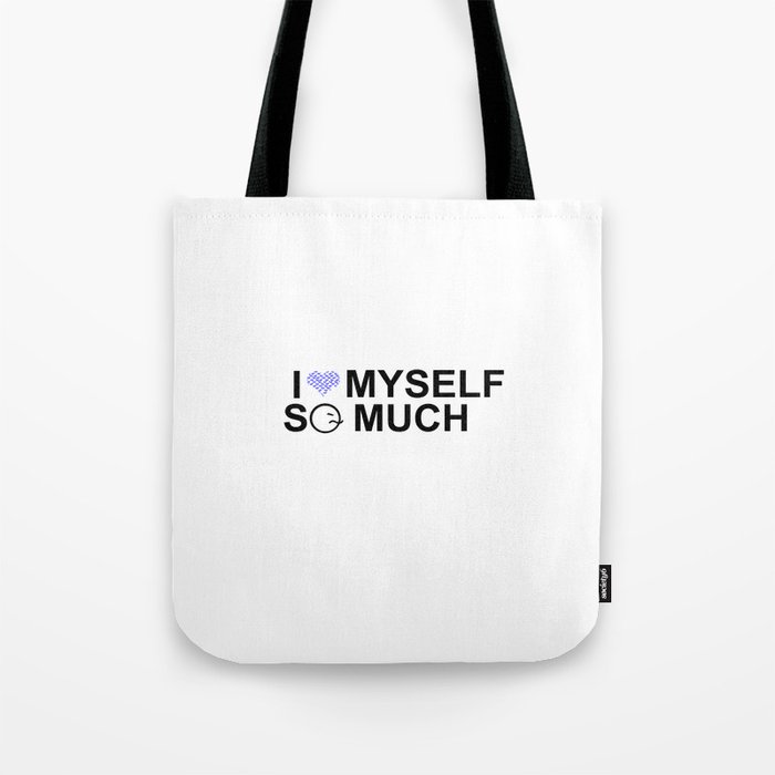 i love myself so much for men Tote Bag