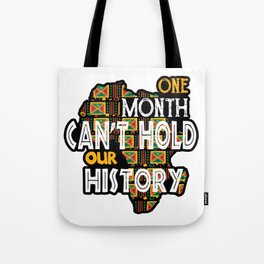 Funny Black History Month Quote, One Month Can't Hold Our History Cool Gift Tote Bag