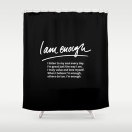 Wise Words: I am enough + text Shower Curtain