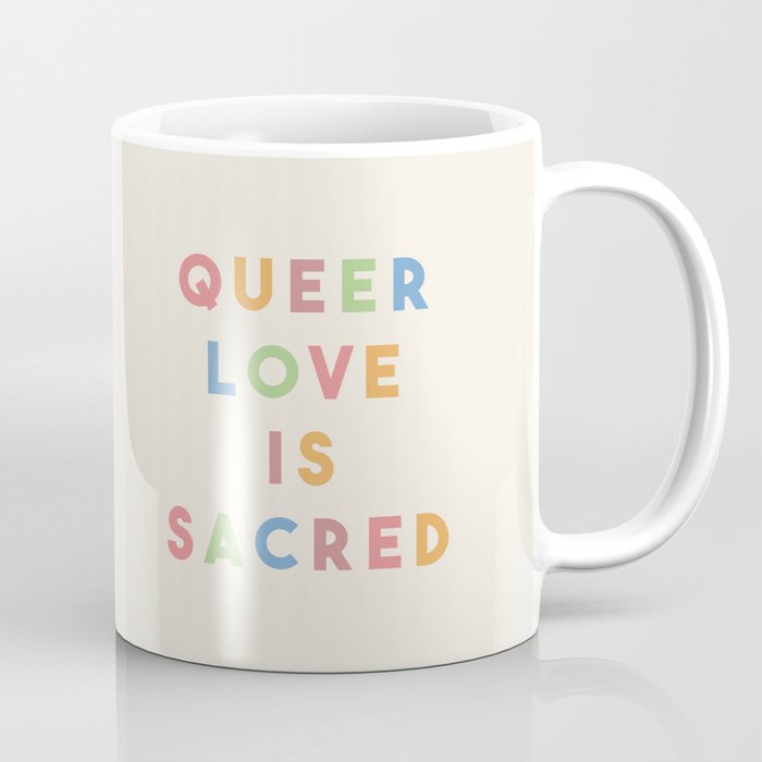 Queer Love is Sacred Coffee Mug