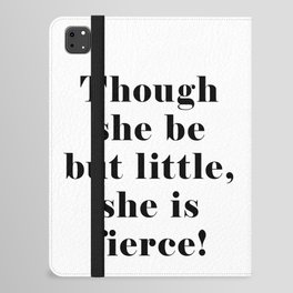 Though she be but little, she is fierce - William Shakespeare Quote - Literature, Typography Print 1 iPad Folio Case