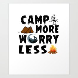 camp more worry less, Funny Camping Saying, Fire tent design Art Print