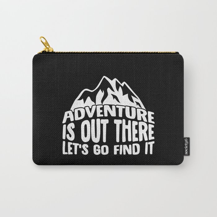 Adventure Is Out There Let's Go Find It Carry-All Pouch