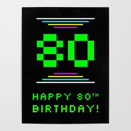 [ Thumbnail: 80th Birthday - Nerdy Geeky Pixelated 8-Bit Computing Graphics Inspired Look Poster ]