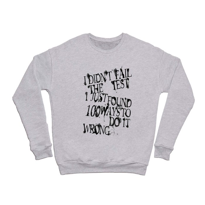 I Did Not Fail (ver. 2) Crewneck Sweatshirt