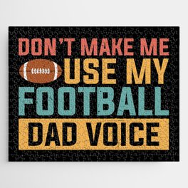 Don't Make Me Use My Football Dad Voice Jigsaw Puzzle