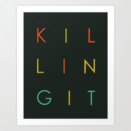Killing it Art Print