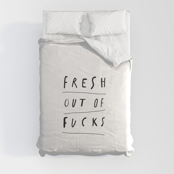 Fresh Out of Fucks black and white monochrome typography poster design home wall decor Comforter