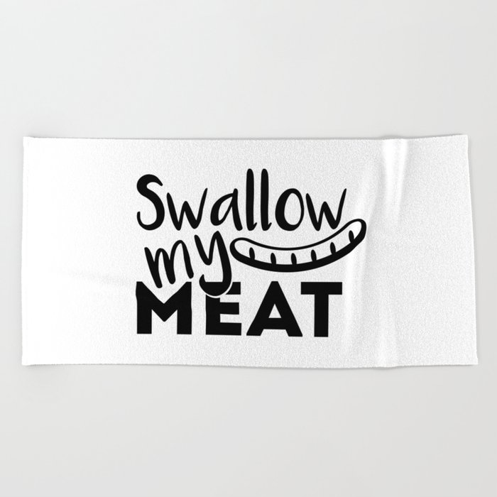 Swallow My Meat Funny Barbecue Grill Saying Beach Towel