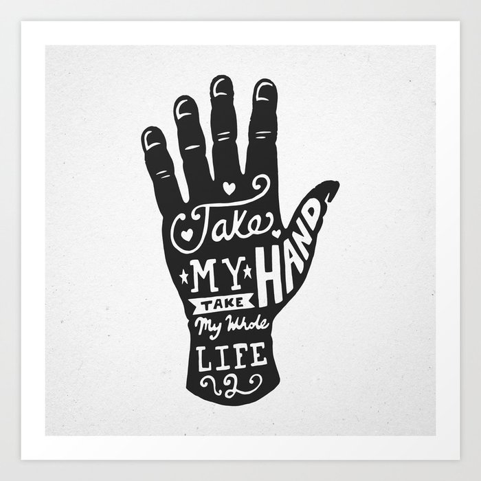 Take My Hand Take My Whole Like Too Art Print By Alphatone Society6