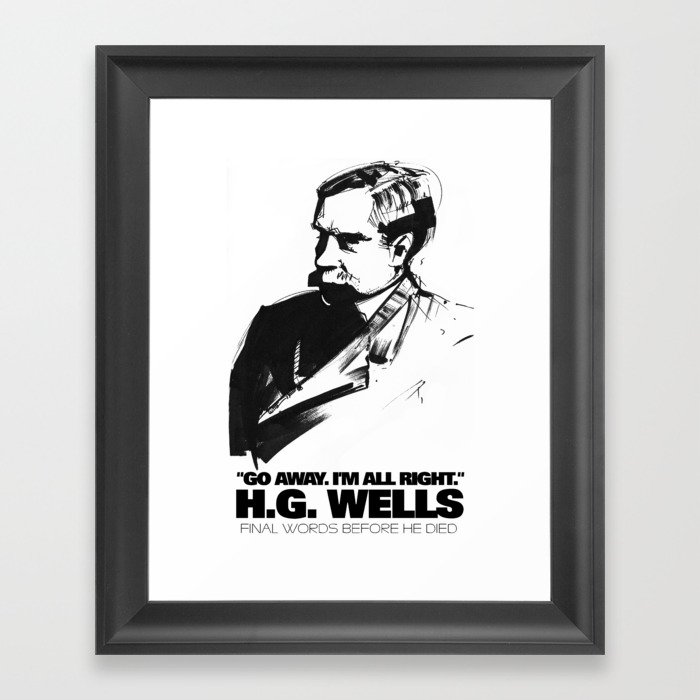 H.G. Wells last words Framed Art Print