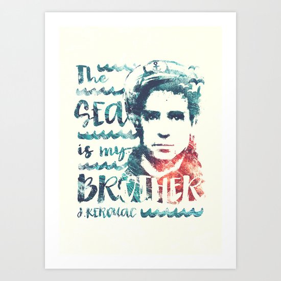 The Sea Is My Brother Art Print