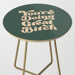 You're Doing Great Bitch Side Table