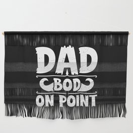 Dad Bod On Point Funny Wall Hanging