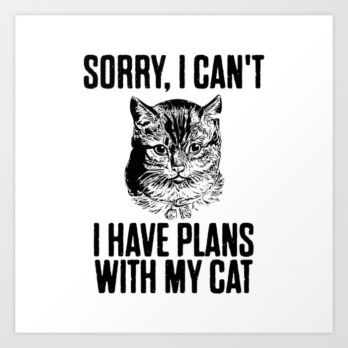 I Have Plans With My Cat Art Print by 