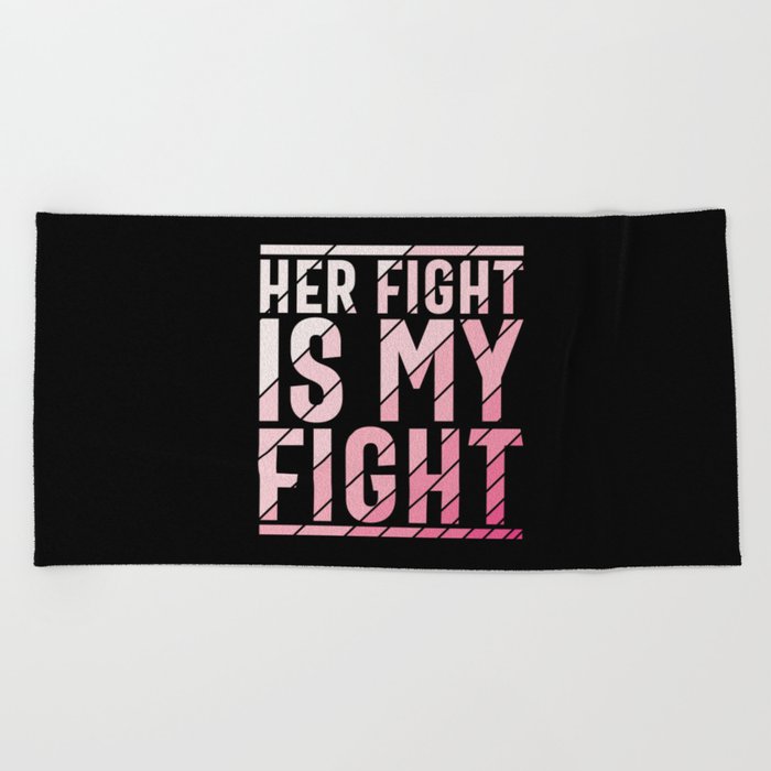Her Fight Is My Fight Breast Cancer Awareness Beach Towel