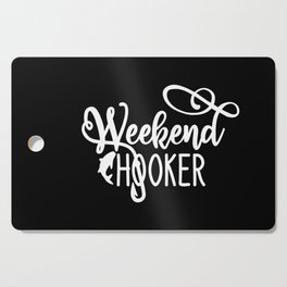 Weekend Hooker Funny Fishing Humor Quote Cutting Board
