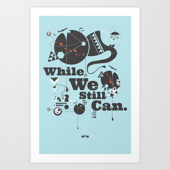 While We Still Can. Art Print