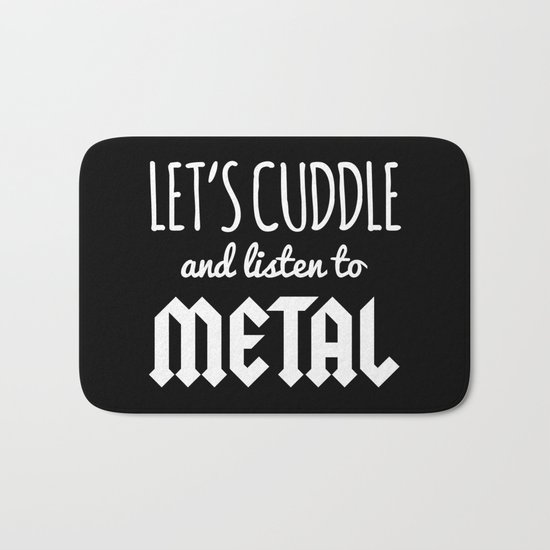 Cuddle Listen To Metal Music Quote Bath Mat