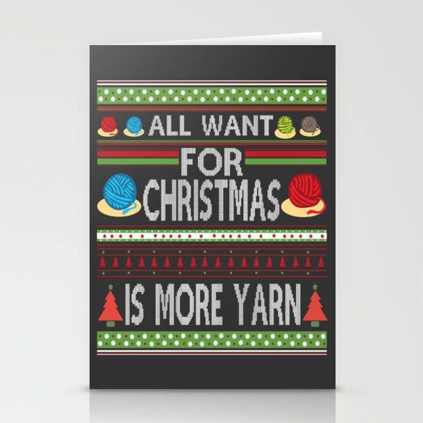 All I Want For Christmas is More Yarn Ugly Stationery Cards